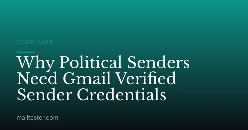 Why Political Senders Need Gmail Verified Sender Credentials