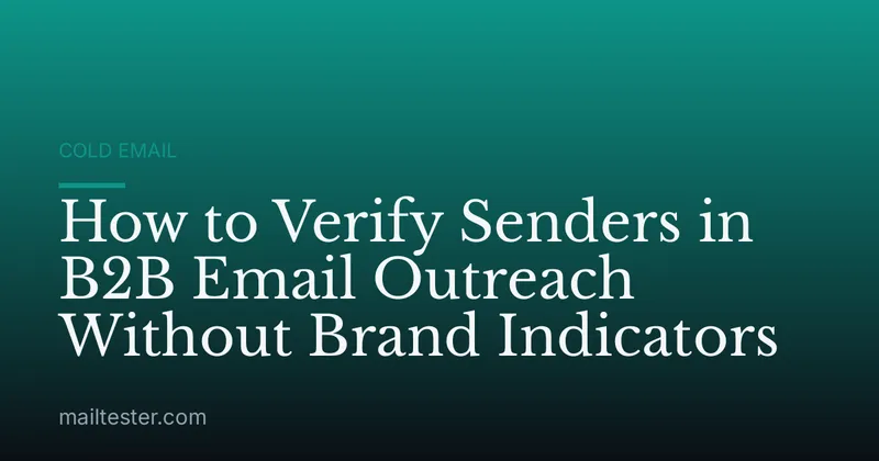 How to Verify Senders in B2B Email Outreach Without Brand Indicators