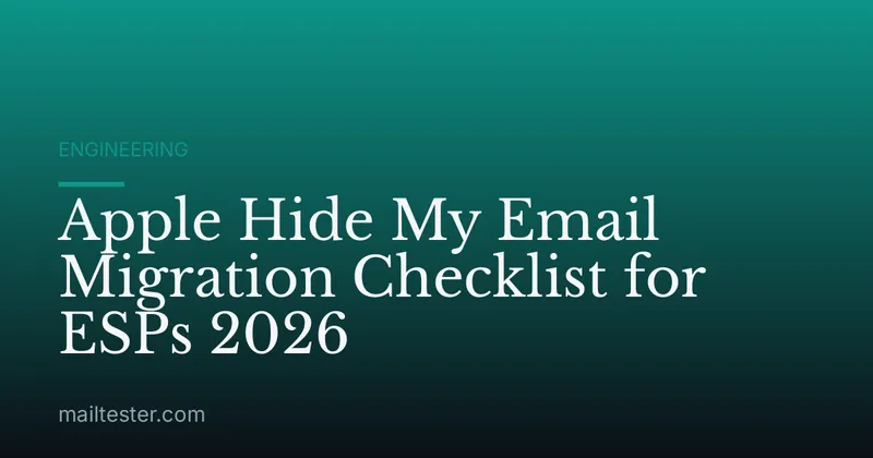 Apple Hide My Email Migration Checklist for ESPs 2026