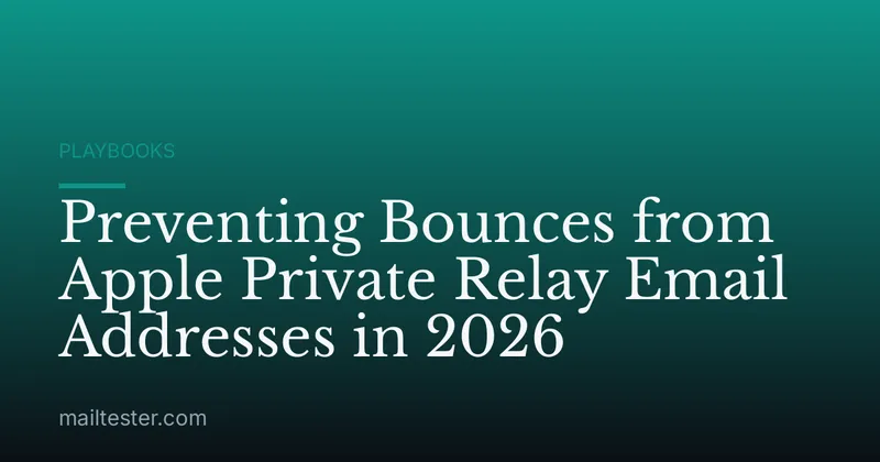 Preventing Bounces from Apple Private Relay Email Addresses in 2026