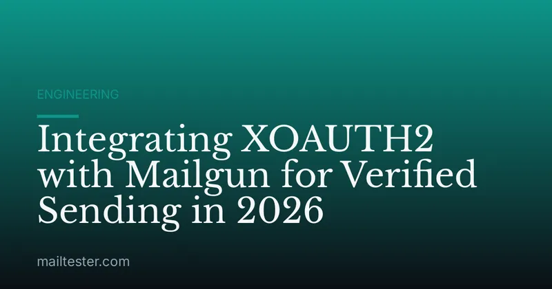Integrating XOAUTH2 with Mailgun for Verified Sending in 2026