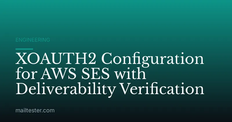 XOAUTH2 Configuration for AWS SES with Deliverability Verification