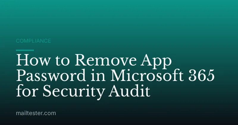 How to Remove App Password in Microsoft 365 for Security Audit