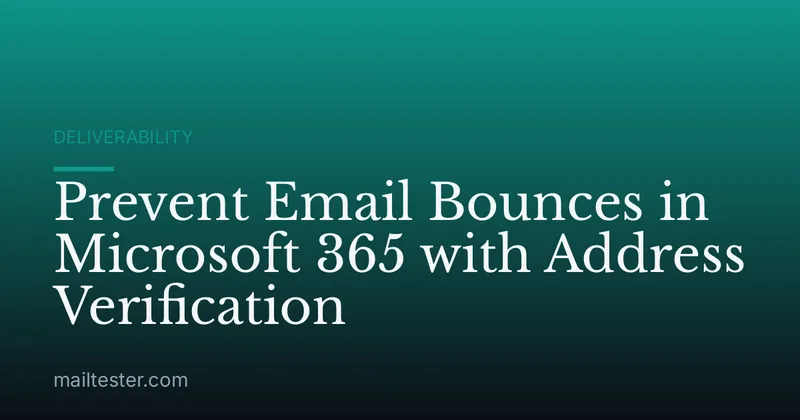 Prevent Email Bounces in Microsoft 365 with Address Verification