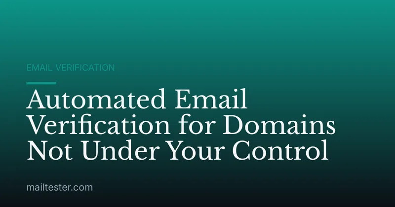 Automated Email Verification for Domains Not Under Your Control
