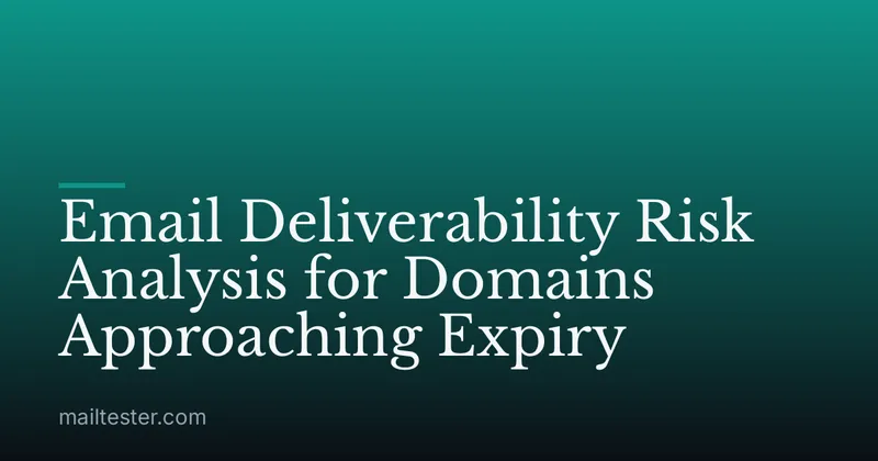 Email Deliverability Risk Analysis for Domains Approaching Expiry
