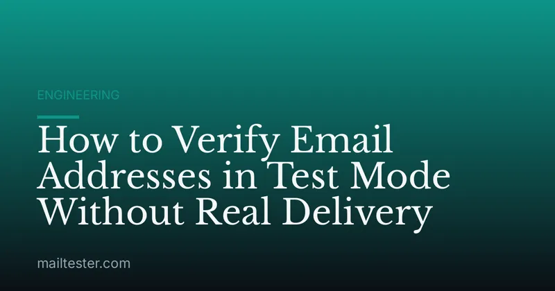 How to Verify Email Addresses in Test Mode Without Real Delivery