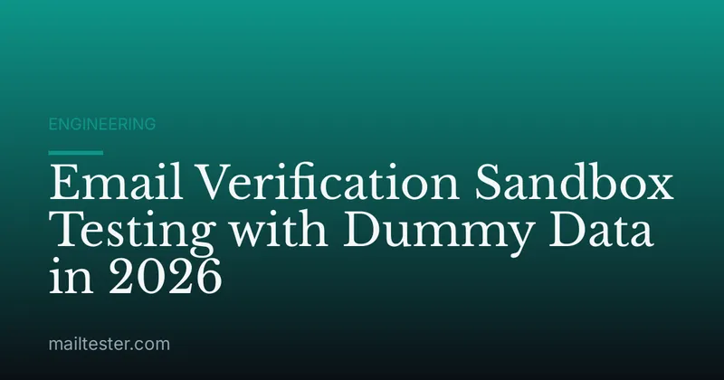 Email Verification Sandbox Testing with Dummy Data in 2026