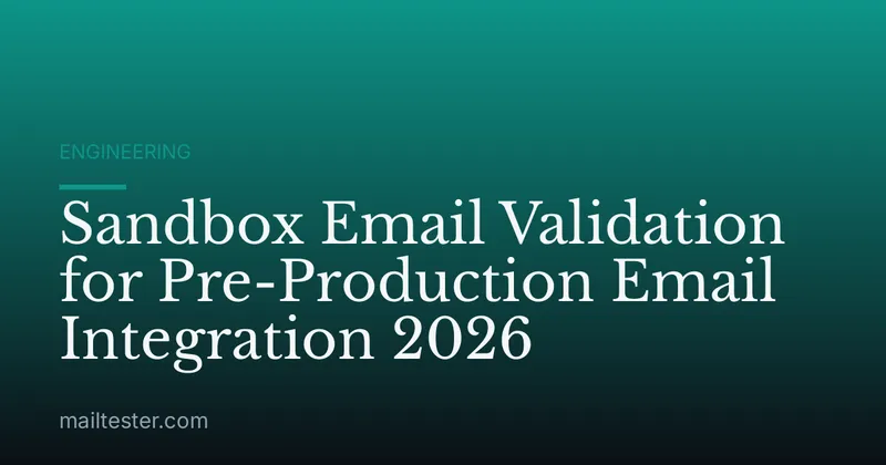 Sandbox Email Validation for Pre-Production Email Integration 2026