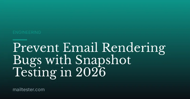 Prevent Email Rendering Bugs with Snapshot Testing in 2026