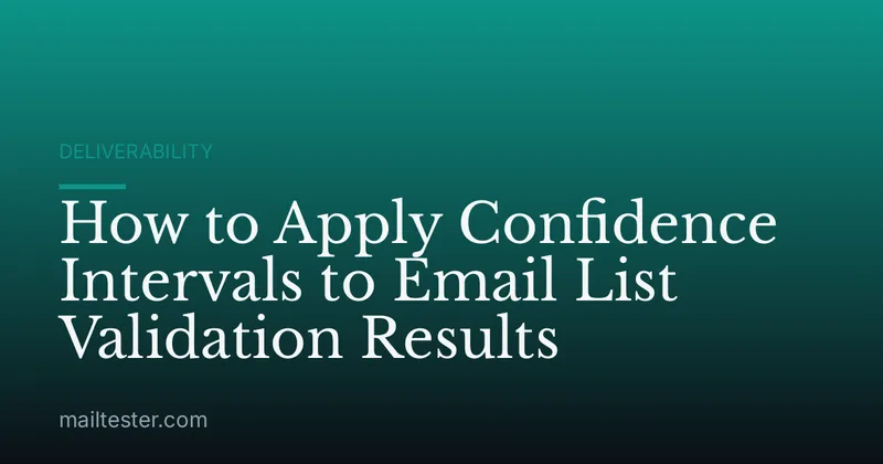 How to Apply Confidence Intervals to Email List Validation Results
