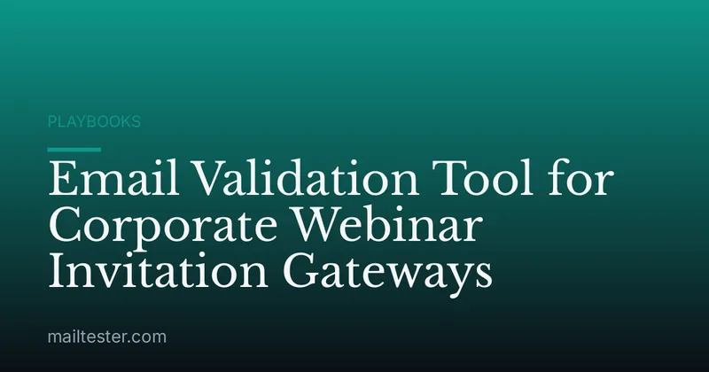 Email Validation Tool for Corporate Webinar Invitation Gateways
