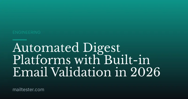 Automated Digest Platforms with Built-in Email Validation in 2026