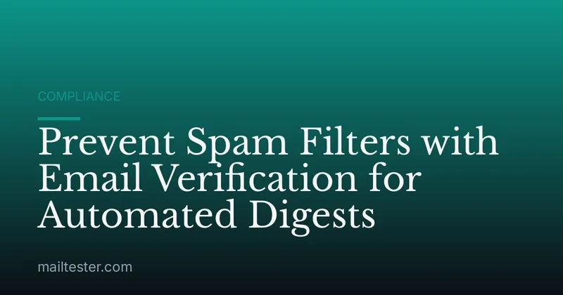 Prevent Spam Filters with Email Verification for Automated Digests