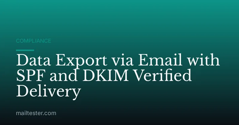 Data Export via Email with SPF and DKIM Verified Delivery