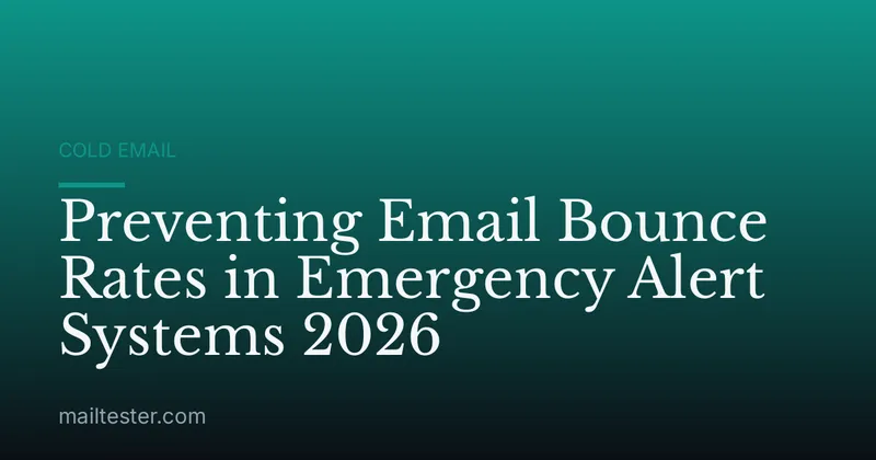 Preventing Email Bounce Rates in Emergency Alert Systems 2026