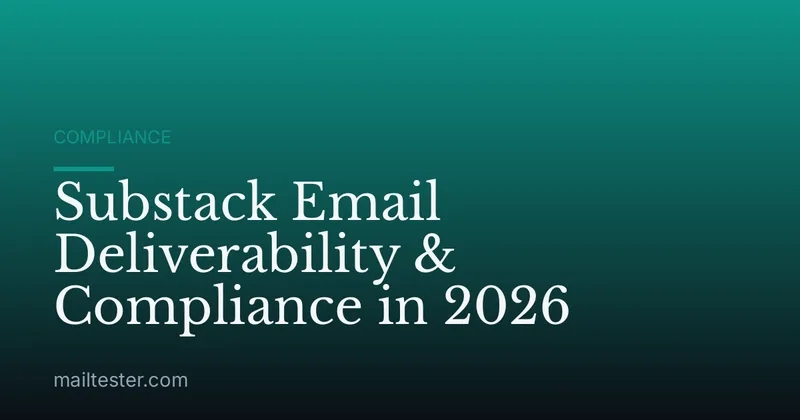 Substack Email Deliverability & Compliance in 2026