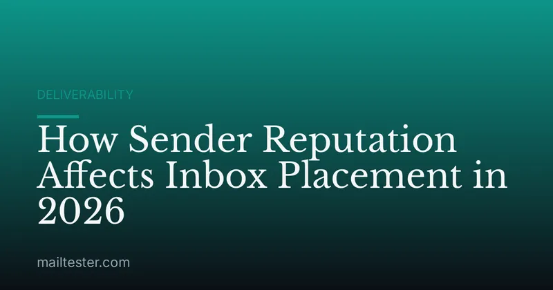 How Sender Reputation Affects Inbox Placement in 2026
