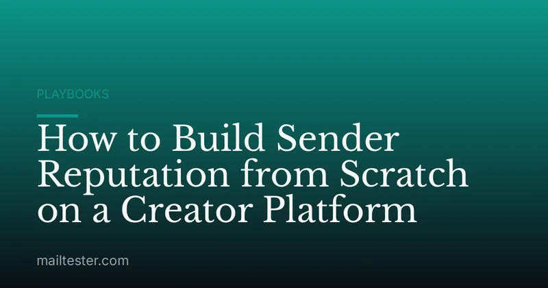 How to Build Sender Reputation from Scratch on a Creator Platform