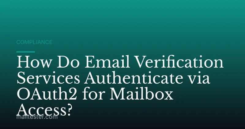 How Do Email Verification Services Authenticate via OAuth2 for Mailbox Access?