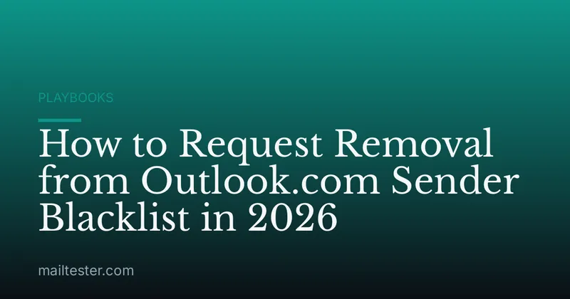 How to Request Removal from Outlook.com Sender Blacklist in 2026
