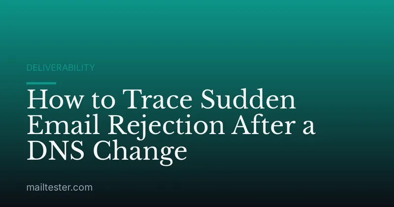 How to Trace Sudden Email Rejection After a DNS Change