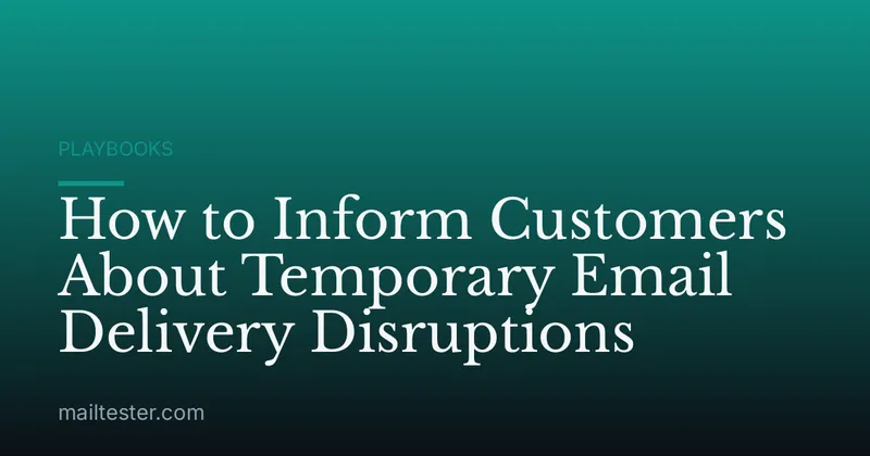 How to Inform Customers About Temporary Email Delivery Disruptions