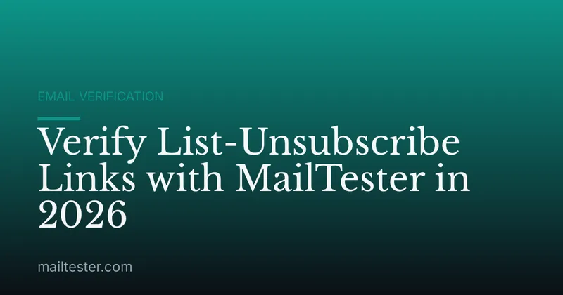 Verify List-Unsubscribe Links with MailTester in 2026