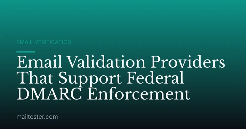 Email Validation Providers That Support Federal DMARC Enforcement