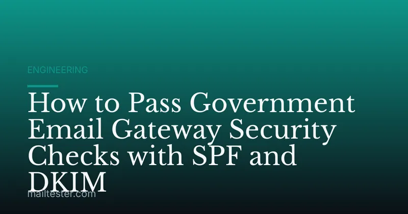 How to Pass Government Email Gateway Security Checks with SPF and DKIM