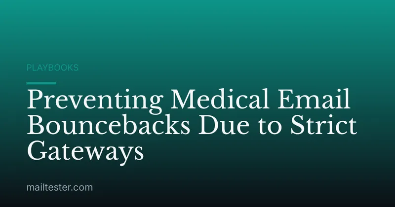 Preventing Medical Email Bouncebacks Due to Strict Gateways