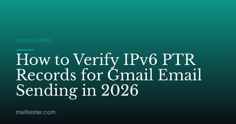 How to Verify IPv6 PTR Records for Gmail Email Sending in 2026