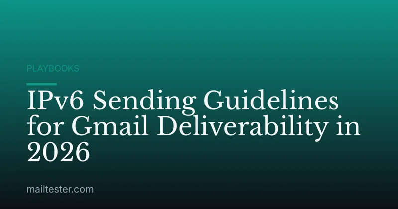 IPv6 Sending Guidelines for Gmail Deliverability in 2026