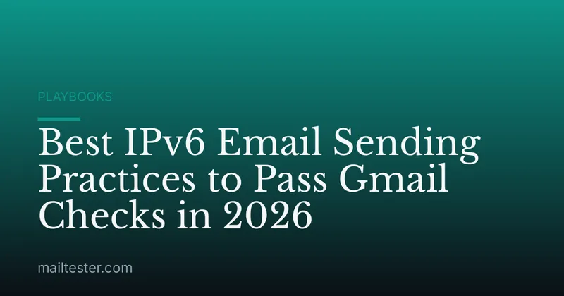Best IPv6 Email Sending Practices to Pass Gmail Checks in 2026