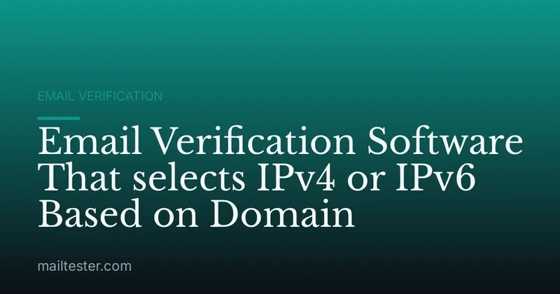 Email Verification Software That selects IPv4 or IPv6 Based on Domain