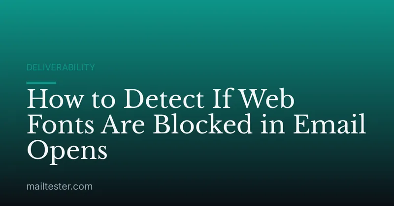 How to Detect If Web Fonts Are Blocked in Email Opens