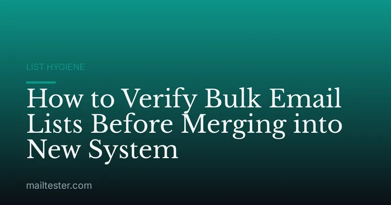 How to Verify Bulk Email Lists Before Merging into New System