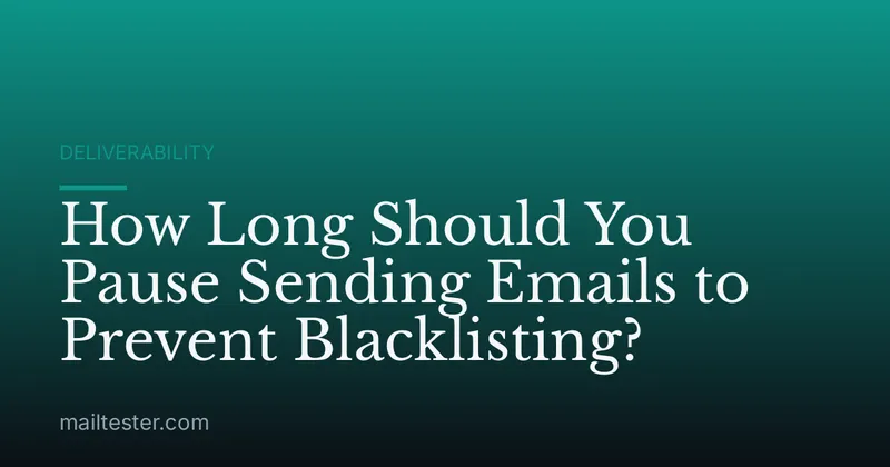 How Long Should You Pause Sending Emails to Prevent Blacklisting?