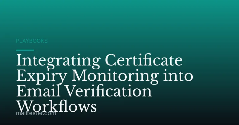 Integrating Certificate Expiry Monitoring into Email Verification Workflows