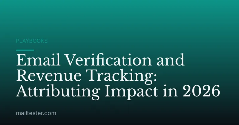 Email Verification and Revenue Tracking: Attributing Impact in 2026