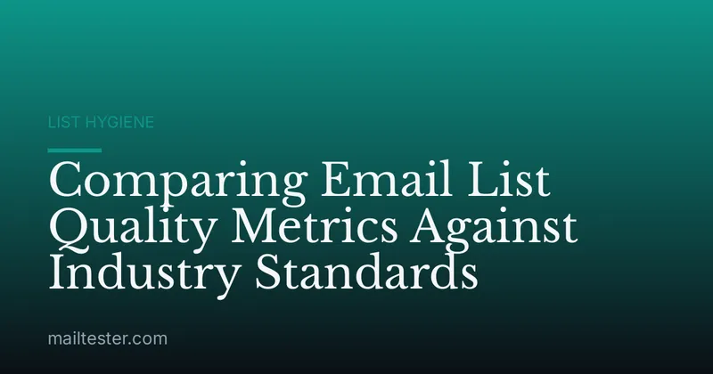 Comparing Email List Quality Metrics Against Industry Standards
