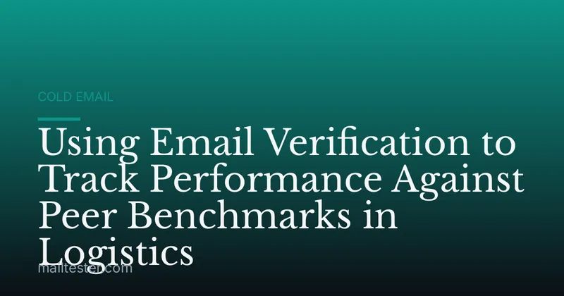 Using Email Verification to Track Performance Against Peer Benchmarks in Logistics