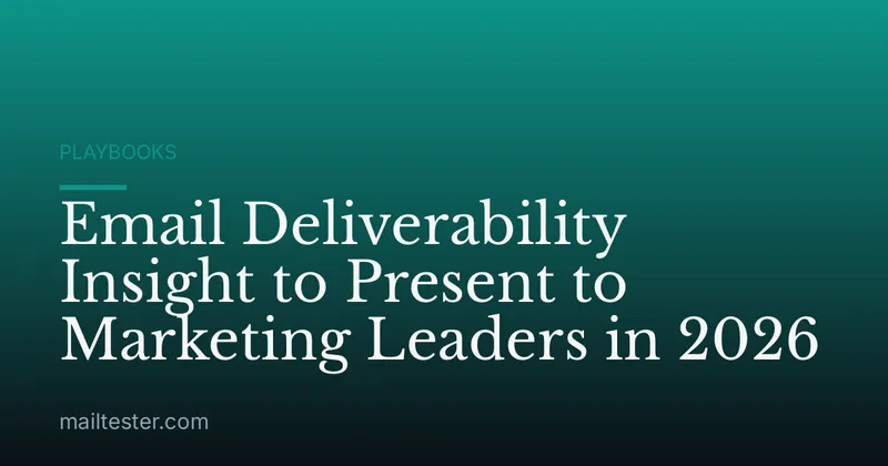 Email Deliverability Insight to Present to Marketing Leaders in 2026