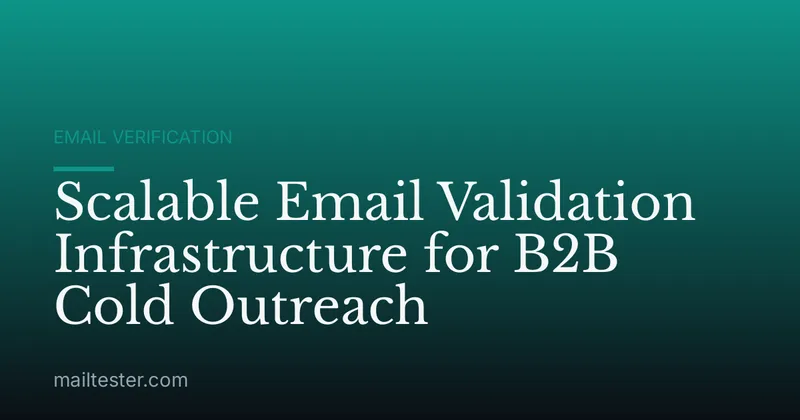 Scalable Email Validation Infrastructure for B2B Cold Outreach