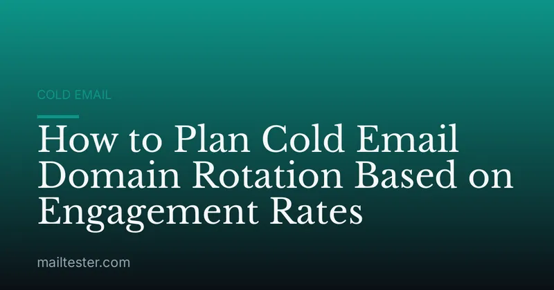 How to Plan Cold Email Domain Rotation Based on Engagement Rates