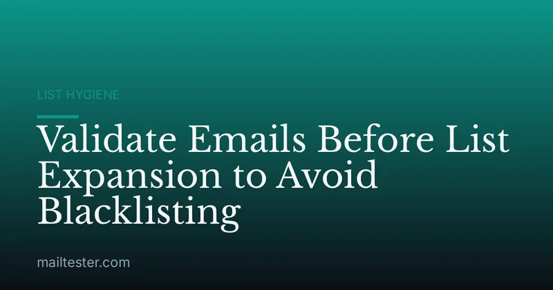 Validate Emails Before List Expansion to Avoid Blacklisting