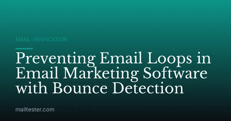Preventing Email Loops in Email Marketing Software with Bounce Detection
