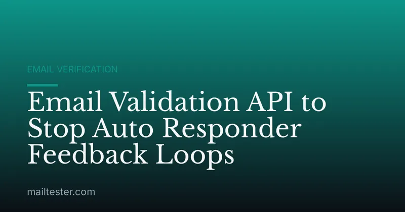 Email Validation API to Stop Auto Responder Feedback Loops