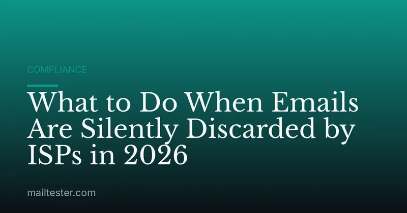 What to Do When Emails Are Silently Discarded by ISPs in 2026
