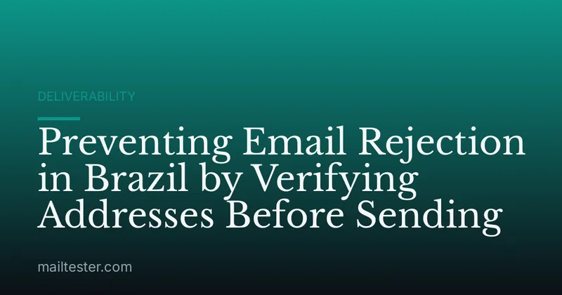 Preventing Email Rejection in Brazil by Verifying Addresses Before Sending